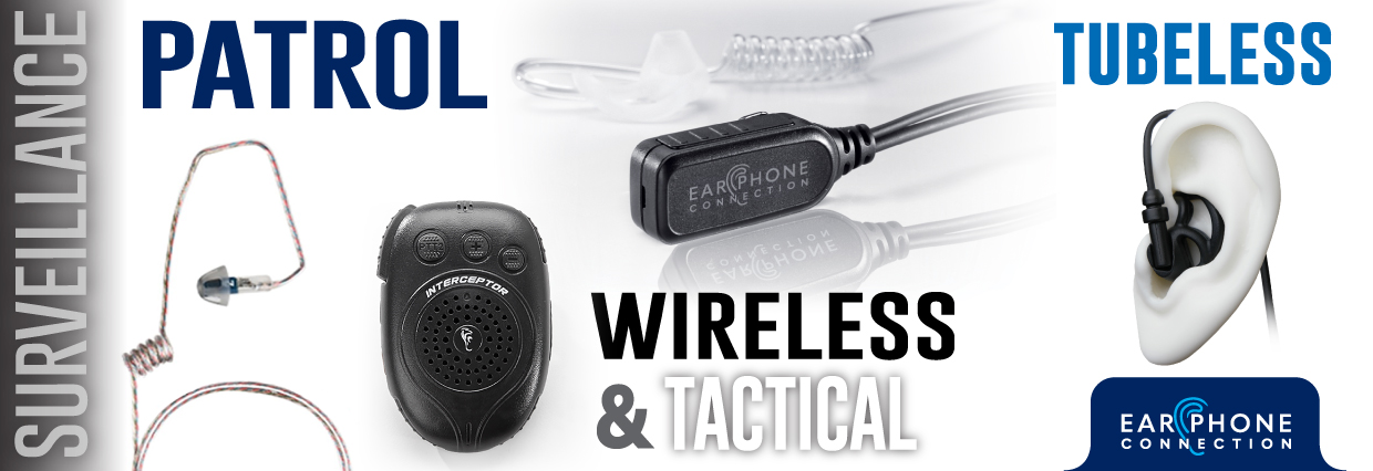 Earphone Connection Homepage Slider Patrol, Surveillance, Tubeless, Wireless, & Tactical
